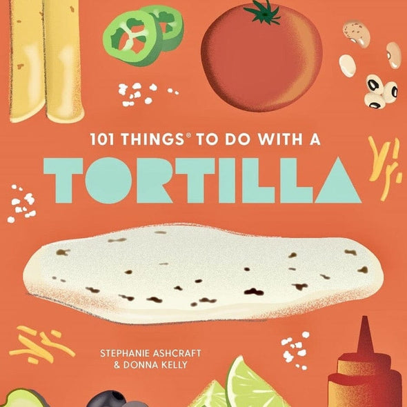 101 Things to Do with a Tortilla Book
