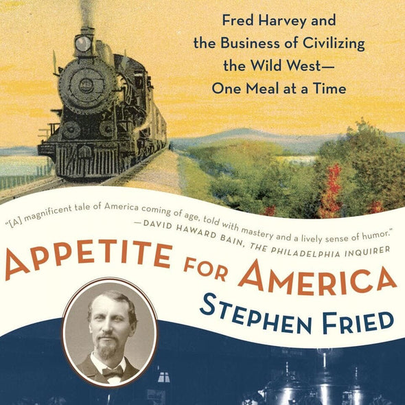 Appetite for America the Fred Harvey Story